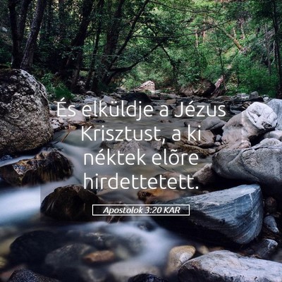 Picture 05 - Apostolok 3:20 KAR - És elküldje a Jézus Krisztust, a ki néktek - Bible Verse Picture