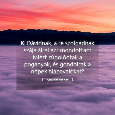 Picture 05 - Apostolok 4:25 KAR - Ki Dávidnak, a te szolgádnak szája által ezt - Bible Verse Picture