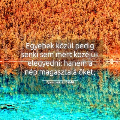 Picture 05 - Apostolok 5:13 KAR - Egyebek közül pedig senki sem mert közéjük - Bible Verse Picture