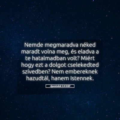 Picture 05 - Apostolok 5:4 KAR - Nemde megmaradva néked maradt volna meg, és - Bible Verse Picture