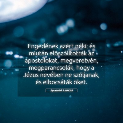 Picture 05 - Apostolok 5:40 KAR - Engedének azért néki; és miután - Bible Verse Picture