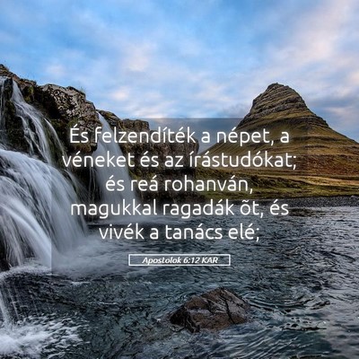 Picture 05 - Apostolok 6:12 KAR - És felzendíték a népet, a véneket és az - Bible Verse Picture