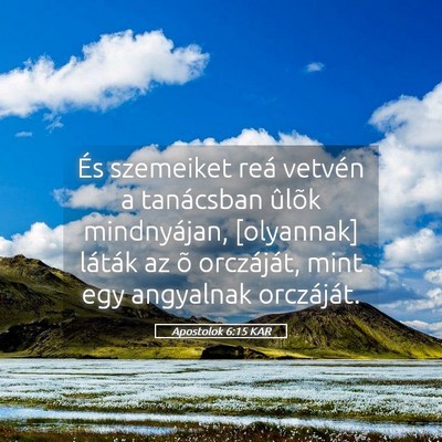 Picture 05 - Apostolok 6:15 KAR - És szemeiket reá vetvén a tanácsban ûlõk - Bible Verse Picture