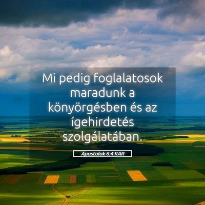 Picture 05 - Apostolok 6:4 KAR - Mi pedig foglalatosok maradunk a könyörgésben - Bible Verse Picture