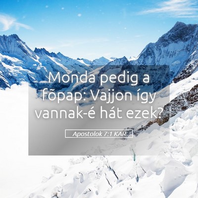 Picture 05 - Apostolok 7:1 KAR - Monda pedig a fõpap: Vajjon így vannak-é hát - Bible Verse Picture