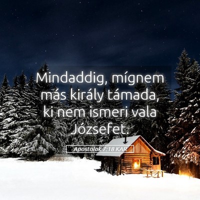 Picture 05 - Apostolok 7:18 KAR - Mindaddig, mígnem más király támada, ki nem - Bible Verse Picture