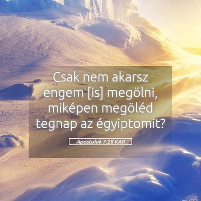 Picture 05 - Apostolok 7:28 KAR - Csak nem akarsz engem [is] megölni, miképen - Bible Verse Picture