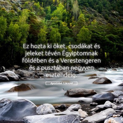 Picture 05 - Apostolok 7:36 KAR - Ez hozta ki õket, csodákat és jeleket tévén - Bible Verse Picture