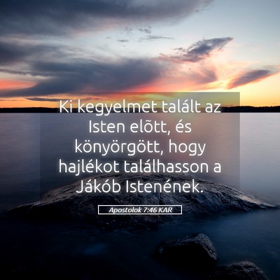 Picture 05 - Apostolok 7:46 KAR - Ki kegyelmet talált az Isten elõtt, és - Bible Verse Picture