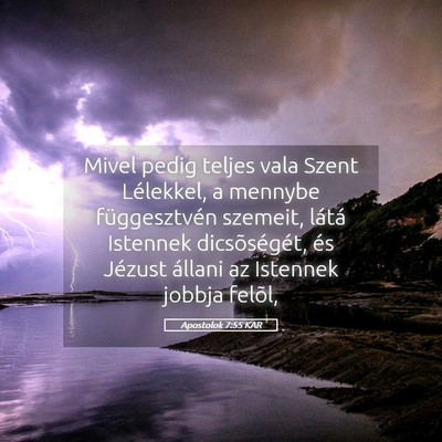Picture 05 - Apostolok 7:55 KAR - Mivel pedig teljes vala Szent Lélekkel, a - Bible Verse Picture