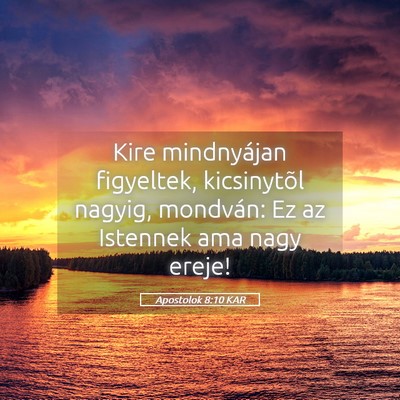 Picture 05 - Apostolok 8:10 KAR - Kire mindnyájan figyeltek, kicsinytõl nagyig, - Bible Verse Picture
