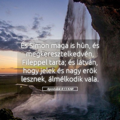 Picture 05 - Apostolok 8:13 KAR - És Simon maga is hûn, és megkeresztelkedvén, - Bible Verse Picture