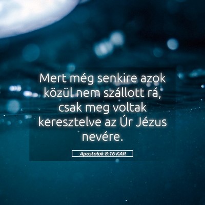 Picture 05 - Apostolok 8:16 KAR - Mert még senkire azok közül nem szállott rá, - Bible Verse Picture