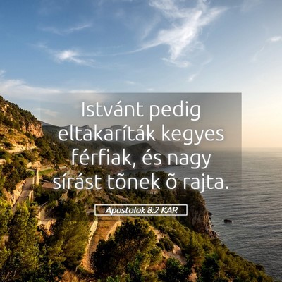 Picture 05 - Apostolok 8:2 KAR - Istvánt pedig eltakaríták kegyes férfiak, és - Bible Verse Picture