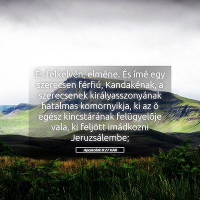 Picture 05 - Apostolok 8:27 KAR - És felkelvén, elméne. És ímé egy szerecsen - Bible Verse Picture