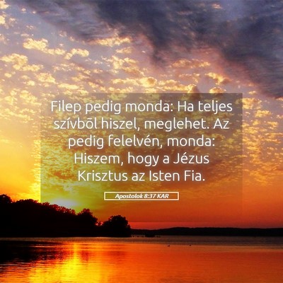 Picture 05 - Apostolok 8:37 KAR - Filep pedig monda: Ha teljes szívbõl hiszel, - Bible Verse Picture