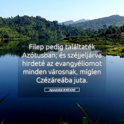 Picture 05 - Apostolok 8:40 KAR - Filep pedig találtaték Azótusban; és - Bible Verse Picture