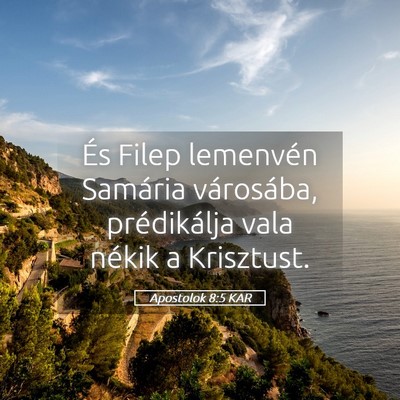 Picture 05 - Apostolok 8:5 KAR - És Filep lemenvén Samária városába, - Bible Verse Picture