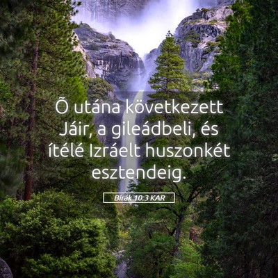 Picture 05 - Bírák 10:3 KAR - Õ utána következett Jáir, a gileádbeli, és - Bible Verse Picture