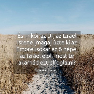Picture 05 - Bírák 11:23 KAR - És mikor az Úr, az Izráel Istene [maga] ûzte - Bible Verse Picture