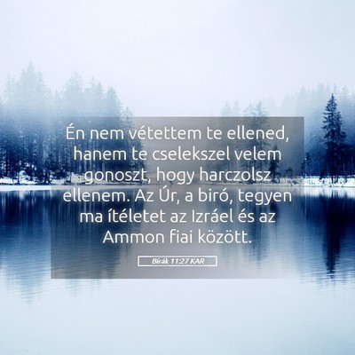 Picture 05 - Bírák 11:27 KAR - Én nem vétettem te ellened, hanem te cselekszel - Bible Verse Picture