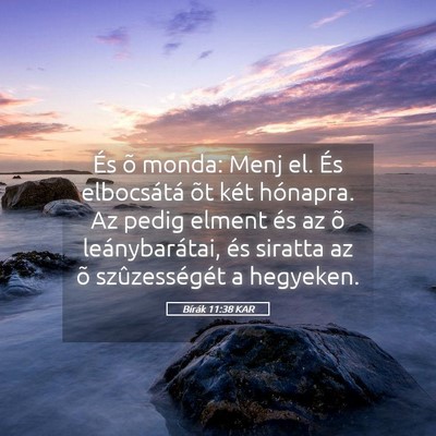 Picture 05 - Bírák 11:38 KAR - És õ monda: Menj el. És elbocsátá õt két - Bible Verse Picture