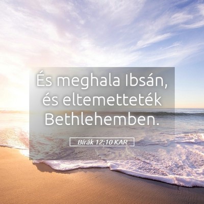 Picture 05 - Bírák 12:10 KAR - És meghala Ibsán, és eltemetteték - Bible Verse Picture