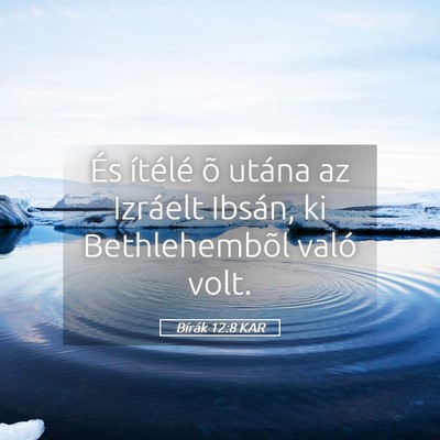 Picture 05 - Bírák 12:8 KAR - És ítélé õ utána az Izráelt Ibsán, ki - Bible Verse Picture