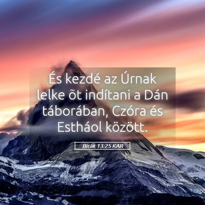 Picture 05 - Bírák 13:25 KAR - És kezdé az Úrnak lelke õt indítani a Dán - Bible Verse Picture