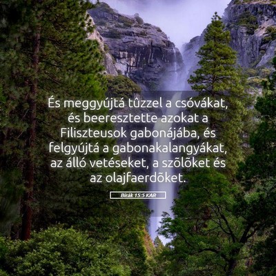 Picture 05 - Bírák 15:5 KAR - És meggyújtá tûzzel a csóvákat, és - Bible Verse Picture