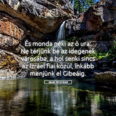 Picture 05 - Bírák 19:12 KAR - És monda néki az õ ura: Ne térjünk be az - Bible Verse Picture