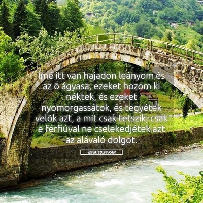 Picture 05 - Bírák 19:24 KAR - Ímé itt van hajadon leányom és az õ ágyasa, - Bible Verse Picture