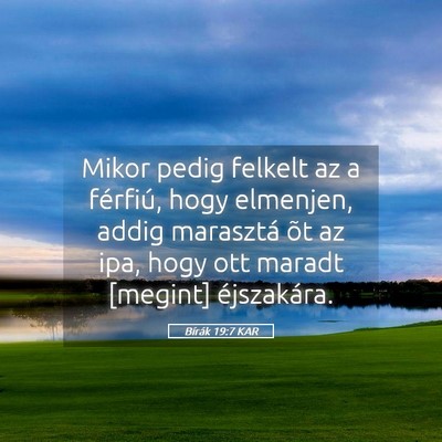 Picture 05 - Bírák 19:7 KAR - Mikor pedig felkelt az a férfiú, hogy elmenjen, - Bible Verse Picture