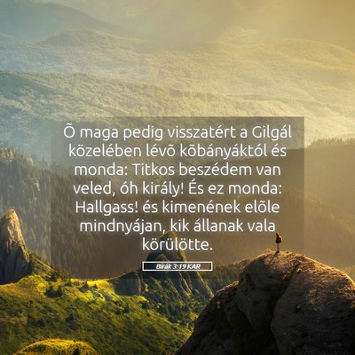 Picture 05 - Bírák 3:19 KAR - Õ maga pedig visszatért a Gilgál közelében - Bible Verse Picture