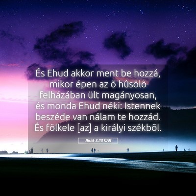 Picture 05 - Bírák 3:20 KAR - És Ehud akkor ment be hozzá, mikor épen az õ - Bible Verse Picture