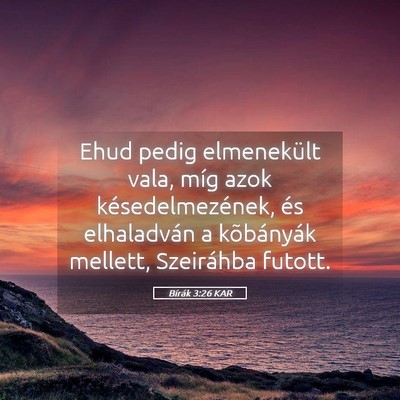 Picture 05 - Bírák 3:26 KAR - Ehud pedig elmenekült vala, míg azok - Bible Verse Picture