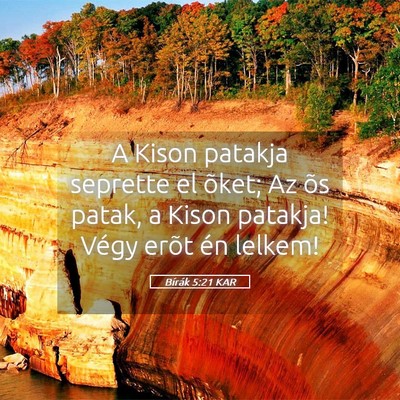 Picture 05 - Bírák 5:21 KAR - A Kison patakja seprette el õket; Az õs patak, - Bible Verse Picture