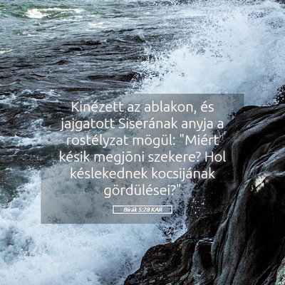 Picture 05 - Bírák 5:28 KAR - Kinézett az ablakon, és jajgatott Siserának - Bible Verse Picture