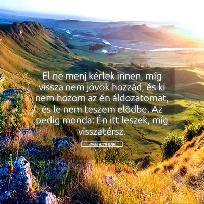 Picture 05 - Bírák 6:18 KAR - El ne menj kérlek innen, míg vissza nem jövök - Bible Verse Picture