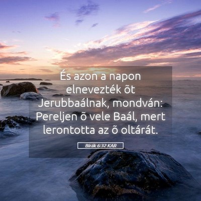 Picture 05 - Bírák 6:32 KAR - És azon a napon elnevezték õt Jerubbaálnak, - Bible Verse Picture