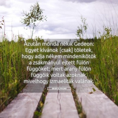Picture 05 - Bírák 8:24 KAR - Azután monda nékik Gedeon: Egyet kívánok - Bible Verse Picture
