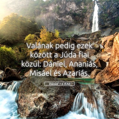 Picture 05 - Dániel 1:6 KAR - Valának pedig ezek között a Júda fiai - Bible Verse Picture