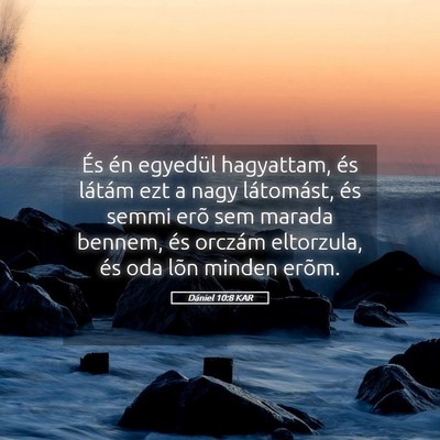 Picture 05 - Dániel 10:8 KAR - És én egyedül hagyattam, és látám ezt a - Bible Verse Picture