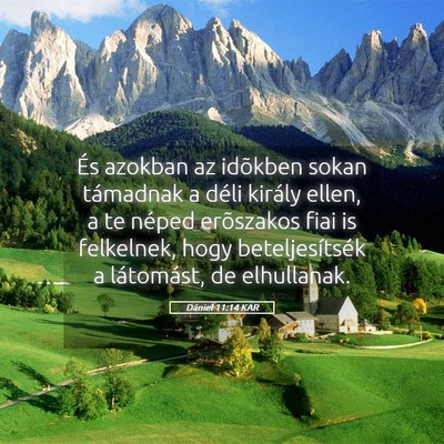 Picture 05 - Dániel 11:14 KAR - És azokban az idõkben sokan támadnak a déli - Bible Verse Picture