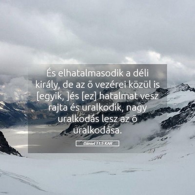 Picture 05 - Dániel 11:5 KAR - És elhatalmasodik a déli király, de az õ - Bible Verse Picture