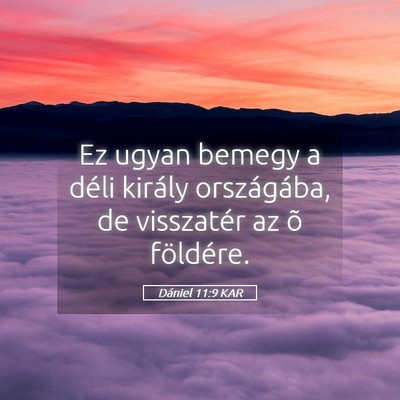 Picture 05 - Dániel 11:9 KAR - Ez ugyan bemegy a déli király országába, de - Bible Verse Picture