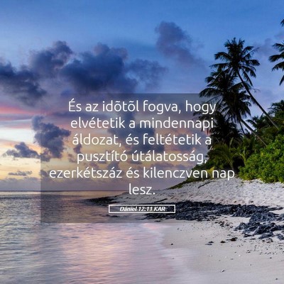 Picture 05 - Dániel 12:11 KAR - És az idõtõl fogva, hogy elvétetik a - Bible Verse Picture