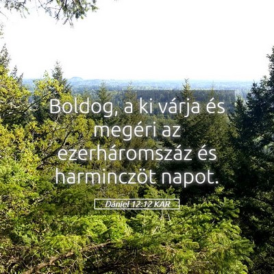 Picture 05 - Dániel 12:12 KAR - Boldog, a ki várja és megéri az - Bible Verse Picture