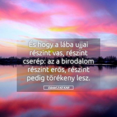 Picture 05 - Dániel 2:42 KAR - És hogy a lába ujjai részint vas, részint - Bible Verse Picture