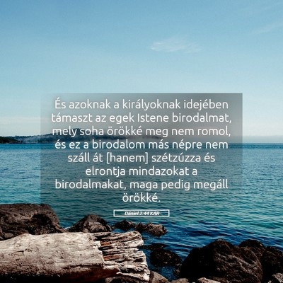 Picture 05 - Dániel 2:44 KAR - És azoknak a királyoknak idejében támaszt az - Bible Verse Picture